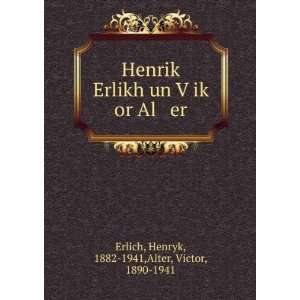  HenrikÌ£ Erlikh un VÌ£ikÌ£ or Al er Henryk, 1882 