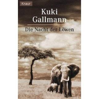 Die Nacht der Löwen. by Kuki Gallmann ( Paperback   Feb. 1, 2001)
