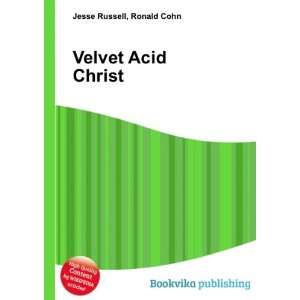  Velvet Acid Christ Ronald Cohn Jesse Russell Books