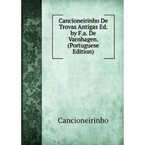  Cancioneirinho De Trovas Antigas Ed. by F.a. De Varnhagen 