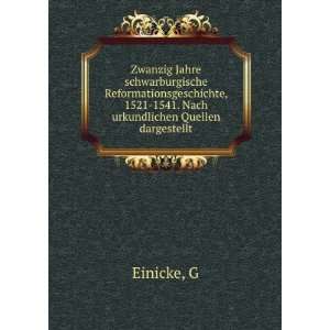   , 1521 1541. Nach urkundlichen Quellen dargestellt G Einicke Books