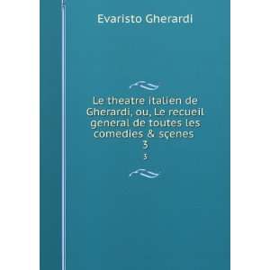   les comedies & sÃ§enes . 3 Evaristo Gherardi  Books