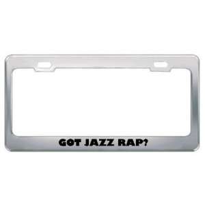  Got Jazz Rap? Music Musical Instrument Metal License Plate 