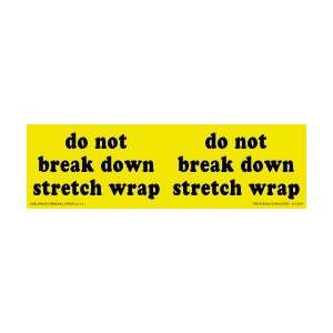  Do Not Break Down Stretch Wrap Label, 3 X 10, scl 1608 