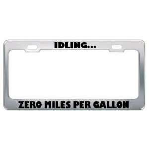  Idling Zero Miles Per Gallon Metal License Plate Frame 