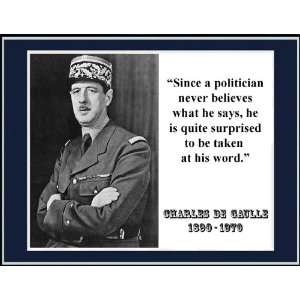 Charles De Gaulle Since a Politician Neverto Be Taken At His 