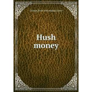  Hush money George [from old catalog] Dance Books