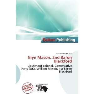   Glyn Mason, 2nd Baron Blackford (9786200837851) Othniel Hermes Books