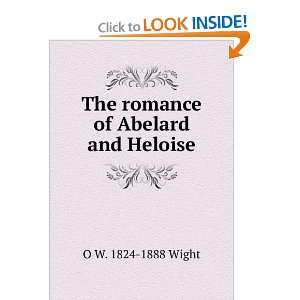   of Abelard and Heloise O W. 1824 1888 Wight  Books