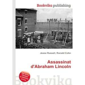    Assassinat dAbraham Lincoln Ronald Cohn Jesse Russell Books