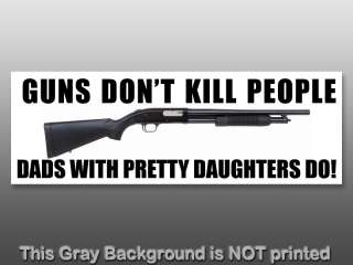 Guns Dont Kill Dads With Pretty Daughters Do Sticker  