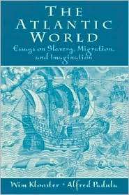The Atlantic World Essays on Slavery, Migration and Imagination 