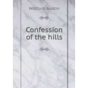  Confession of the hills, Austin. Walford Books