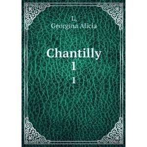  Chantilly. 1 Georgina Alicia L Books