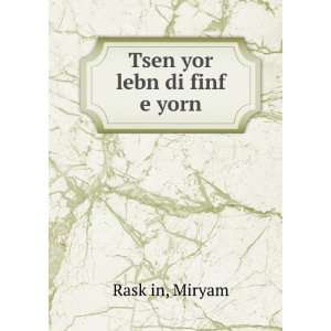  Tsen yor lebn di finf e yorn Miryam RaskÌ£in Books