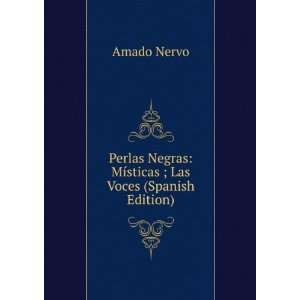   Negras MÃ­sticas ; Las Voces (Spanish Edition) Amado Nervo Books