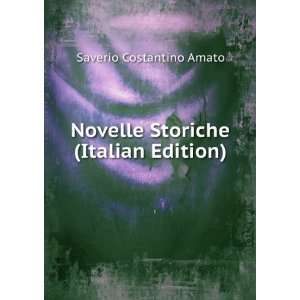    Novelle Storiche (Italian Edition) Saverio Costantino Amato Books
