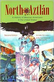 North to Aztlan A History of Mexican Americans in the United States 