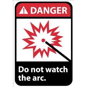 DGA12R   Danger, Do Not Watch The ARC , 10 X 7, .050 Rigid Plastic 