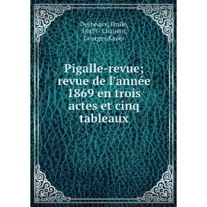  Pigalle revue; revue de lannÃ©e 1869 en trois actes et 