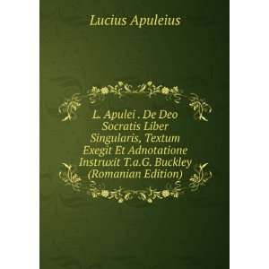   Instruxit T.a.G. Buckley (Romanian Edition) Lucius Apuleius Books
