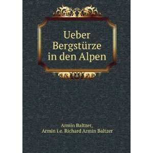   in den Alpen Armin i.e. Richard Armin Baltzer Armin Baltzer Books