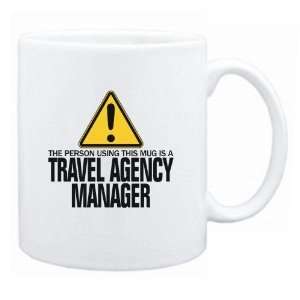  New  The Person Using This Mug Is A Travel Agency Manager 