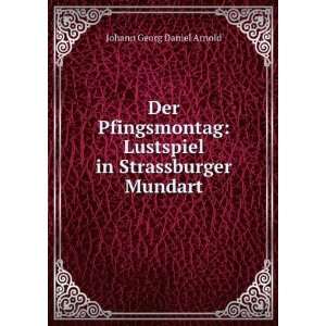   in Strassburger Mundart Johann Georg Daniel Arnold  Books