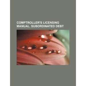   manual. Subordinated debt (9781234074265) U.S. Government Books