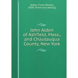  John Alden of Ashfield, Mass., and Chautauqua County, New 