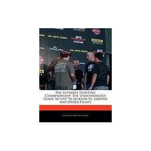  Fighting Championship The Unauthorized Guide to UFC 96 Jackson vs 