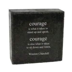   speak; courage is also what it takes to sit down and listen. Winston