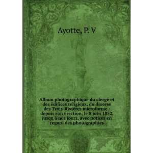   jours, avec notices en regard des photographies P. V Ayotte Books