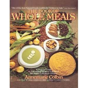  The Book of Whole Meals A Seasonal Guide to Assembling 