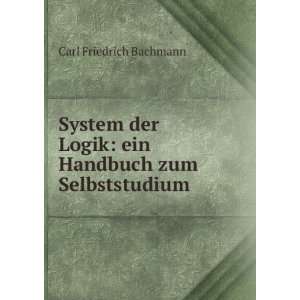   Logik ein Handbuch zum Selbststudium Carl Friedrich Bachmann Books