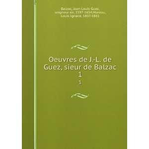  Oeuvres de J. L. de Guez, sieur de Balzac. 1 Jean Louis 