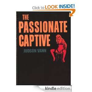 The Passionate Captive Judson Vann  Kindle Store
