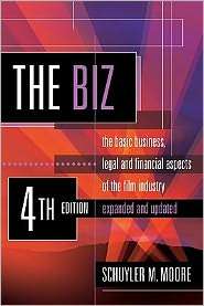 The Biz The Basic Business, Legal and Financial Aspects of the Film 