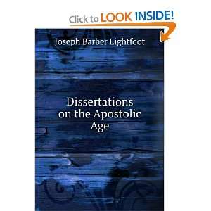    Dissertations on the Apostolic Age Joseph Barber Lightfoot Books