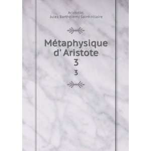   Aristote. 3 Jules BarthÃ©lemy Saint Hilaire Aristotle Books