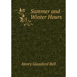  Summer and Winter Hours Henry Glassford Bell Books