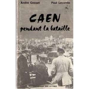    Caen pendant la bataille Gosset André/lecomte Paul Books