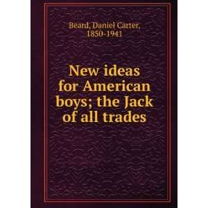   American boys  the Jack of all trades, Daniel Carter Beard Books