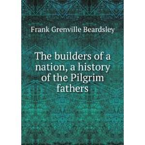   history of the Pilgrim fathers Frank Grenville Beardsley Books