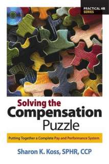 Solving the Compensation Puzzle Putting Together a Complete Pay and 