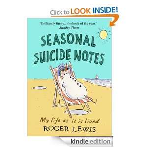 Seasonal Suicide Notes My life as it is lived Roger Lewis  