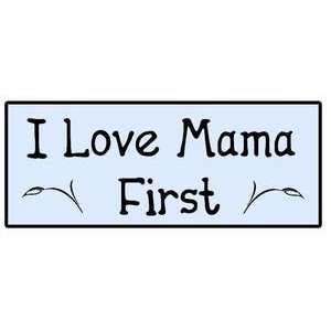  I Love Mama First