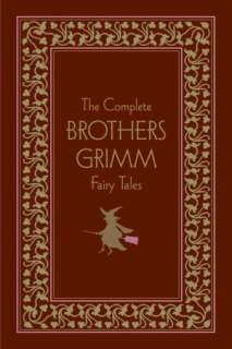   The Complete Brothers Grimm Fairy Tales by Brothers 