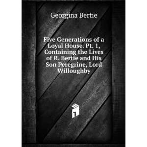   Bertie and His Son Peregrine, Lord Willoughby Georgina Bertie Books