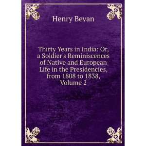   in the Presidencies, from 1808 to 1838, Volume 2 Henry Bevan Books